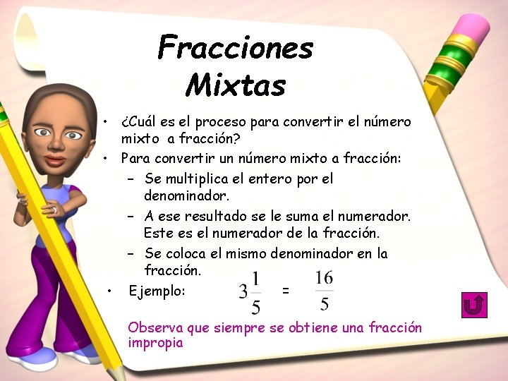 Fracciones Mixtas • ¿Cuál es el proceso para convertir el número mixto a fracción?