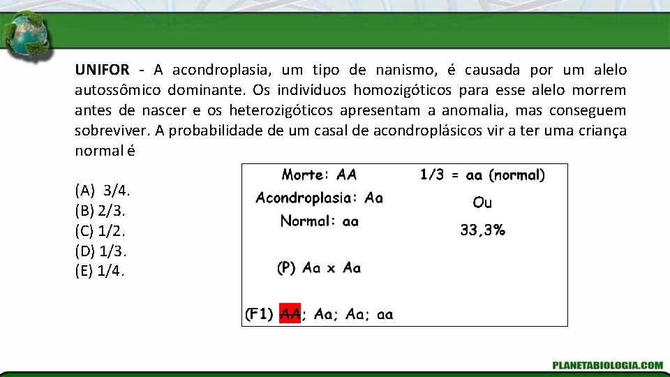 UNIFOR - A acondroplasia, um tipo de nanismo, é causada por um alelo autossômico