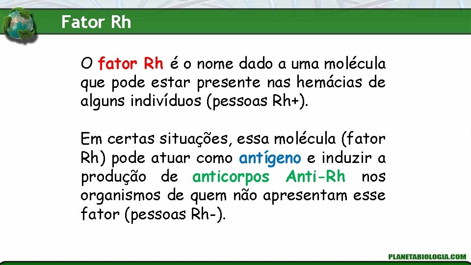 Fator Rh O fator Rh é o nome dado a uma molécula que pode