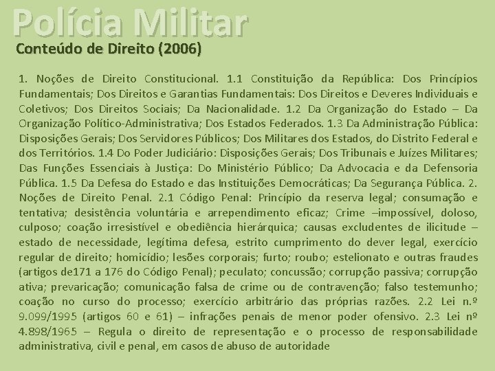 Polícia Militar Conteúdo de Direito (2006) 1. Noções de Direito Constitucional. 1. 1 Constituição