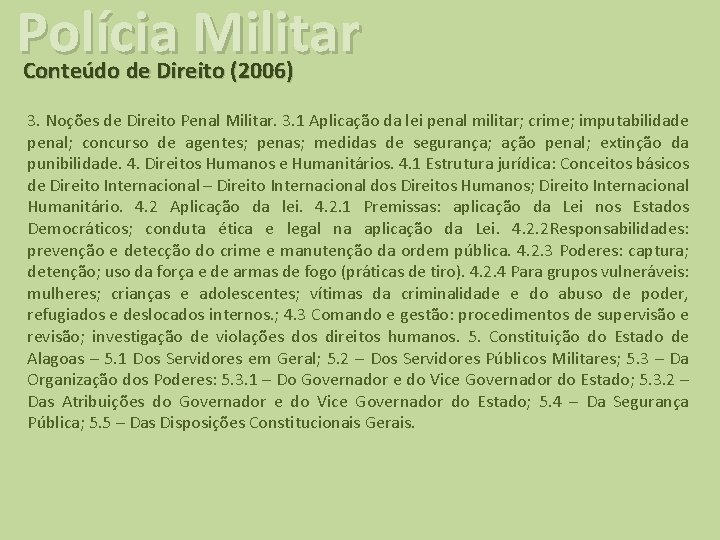 Polícia Militar Conteúdo de Direito (2006) 3. Noções de Direito Penal Militar. 3. 1