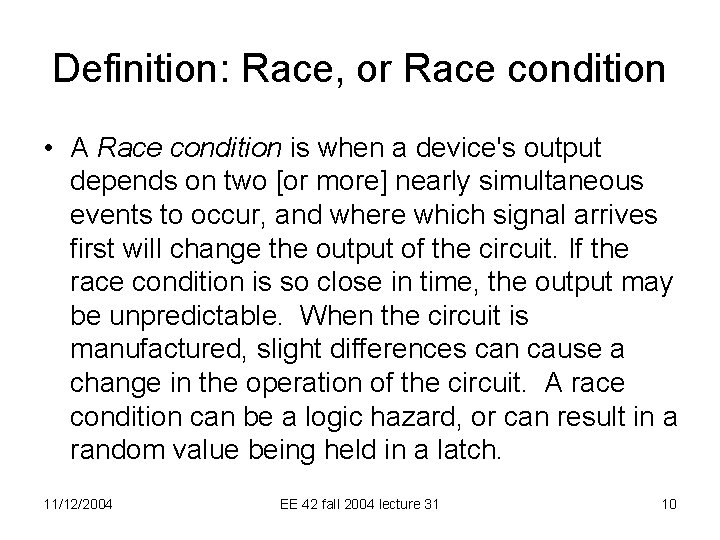 Definition: Race, or Race condition • A Race condition is when a device's output