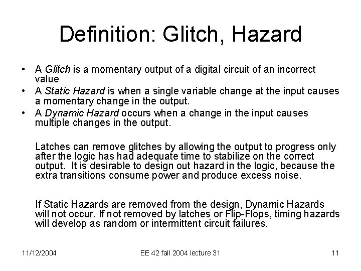 Definition: Glitch, Hazard • A Glitch is a momentary output of a digital circuit