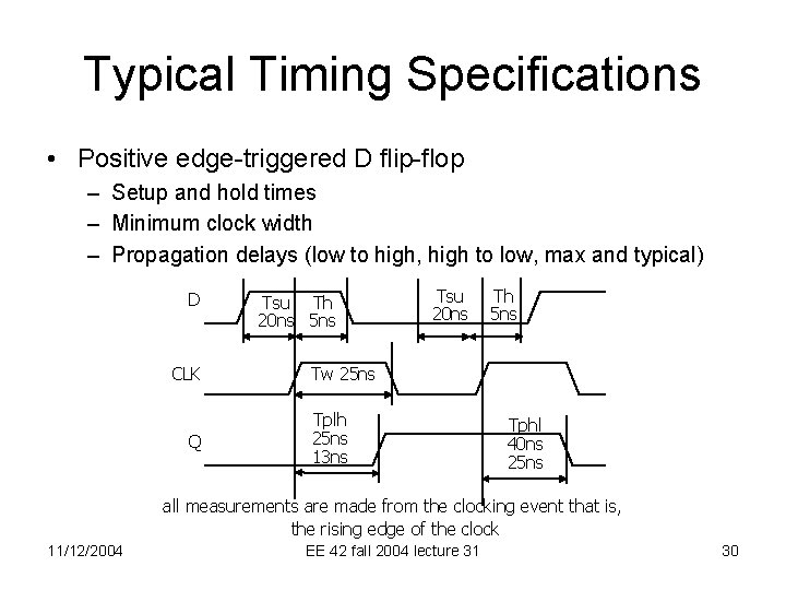 Typical Timing Specifications • Positive edge-triggered D flip-flop – Setup and hold times –