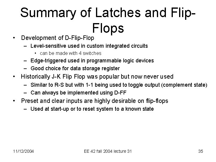 Summary of Latches and Flip. Flops • Development of D-Flip-Flop – Level-sensitive used in