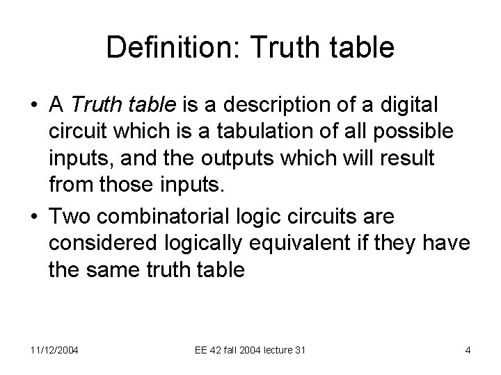 Definition: Truth table • A Truth table is a description of a digital circuit