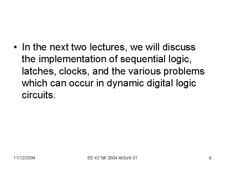  • In the next two lectures, we will discuss the implementation of sequential