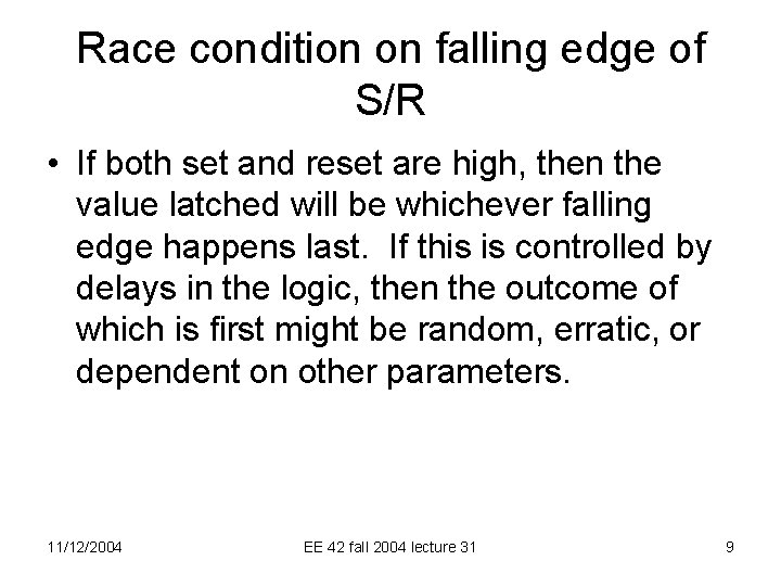 Race condition on falling edge of S/R • If both set and reset are