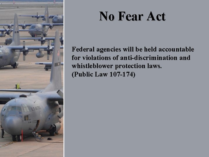 No Fear Act Federal agencies will be held accountable for violations of anti-discrimination and