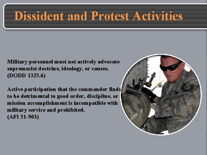 Dissident and Protest Activities Military personnel must not actively advocate supremacist doctrine, ideology, or