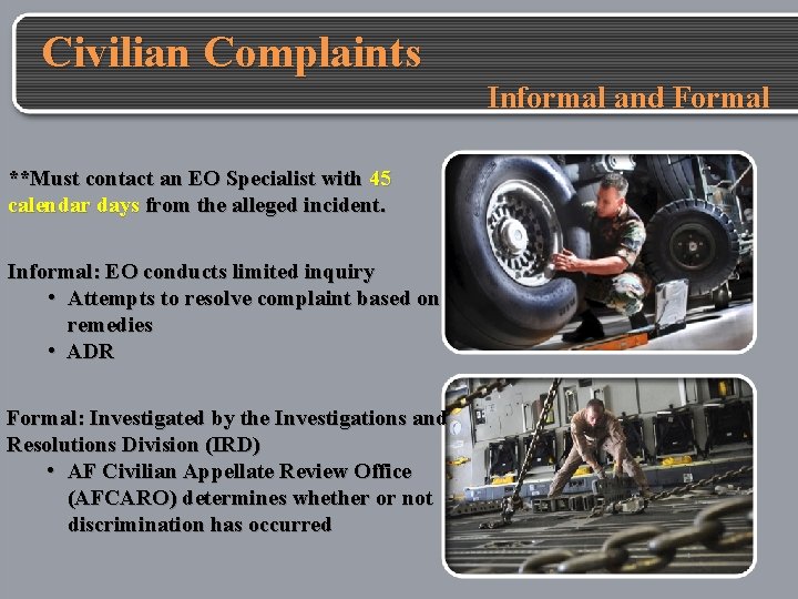 Civilian Complaints Informal and Formal **Must contact an EO Specialist with 45 calendar days