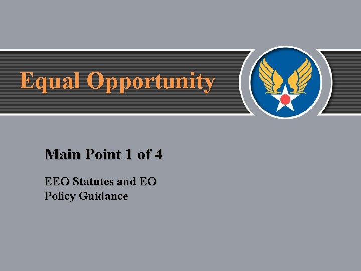 Equal Opportunity Main Point 1 of 4 EEO Statutes and EO Policy Guidance 