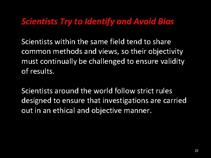 Scientists Try to Identify and Avoid Bias Scientists within the same field tend to