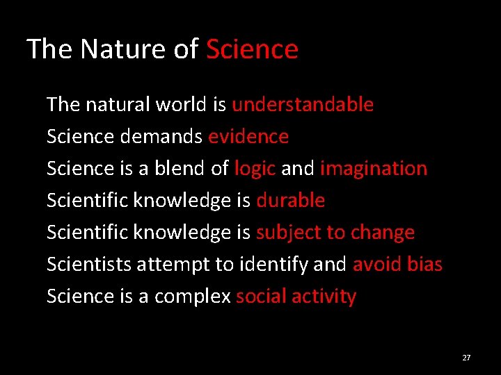 The Nature of Science The natural world is understandable Science demands evidence Science is