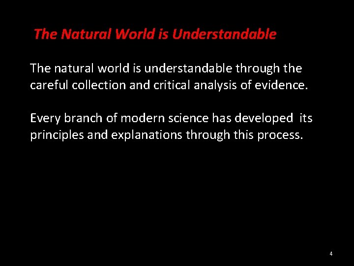  The Natural World is Understandable The natural world is understandable through the careful