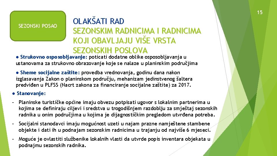 15 SEZONSKI POSAO OLAKŠATI RAD SEZONSKIM RADNICIMA I RADNICIMA KOJI OBAVLJAJU VIŠE VRSTA SEZONSKIH