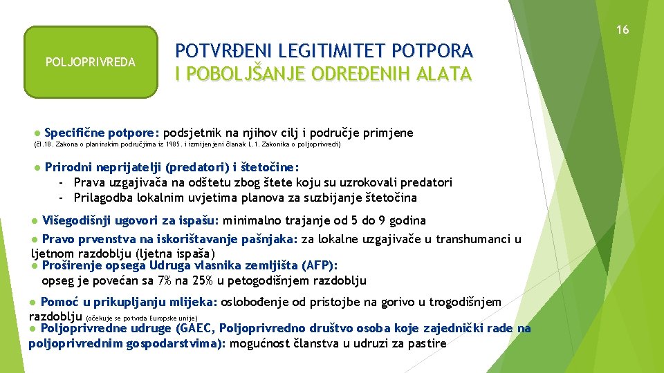 16 POLJOPRIVREDA POTVRĐENI LEGITIMITET POTPORA I POBOLJŠANJE ODREĐENIH ALATA ● Specifične potpore: podsjetnik na