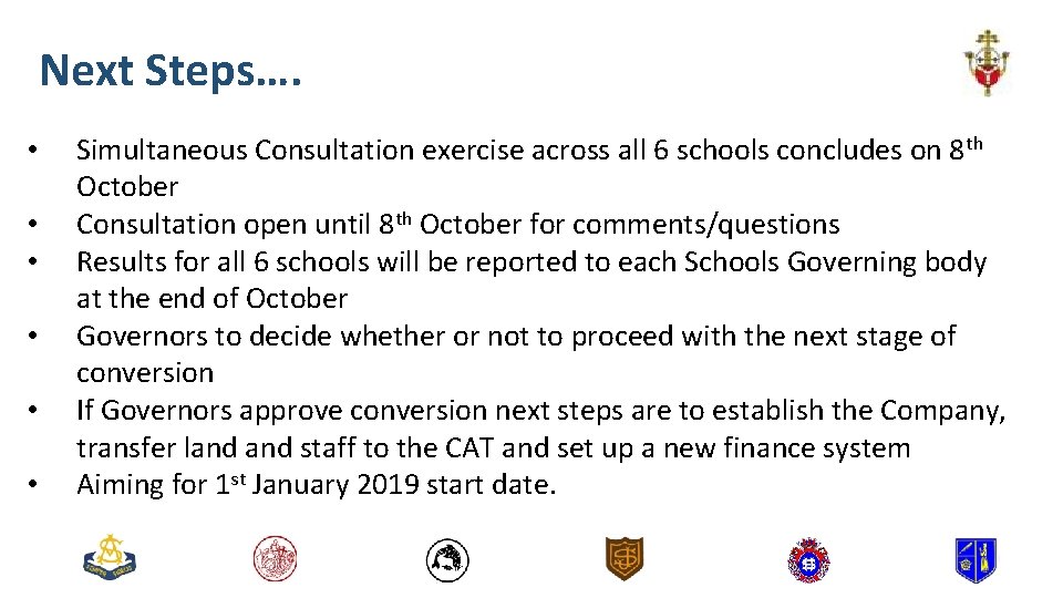 Next Steps…. • • • Simultaneous Consultation exercise across all 6 schools concludes on