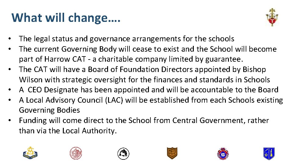 What will change…. • The legal status and governance arrangements for the schools •