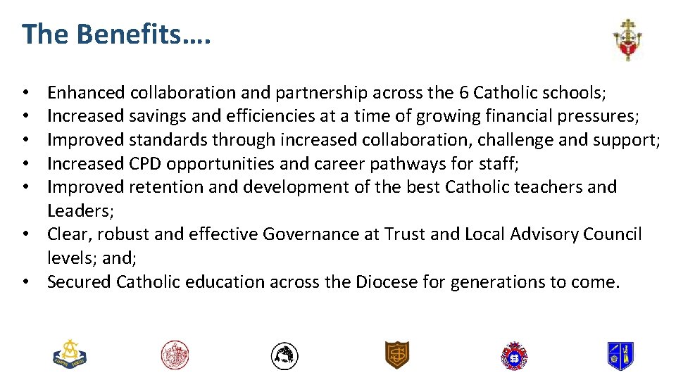The Benefits…. Enhanced collaboration and partnership across the 6 Catholic schools; Increased savings and