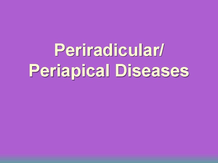 Periradicular/ Periapical Diseases 