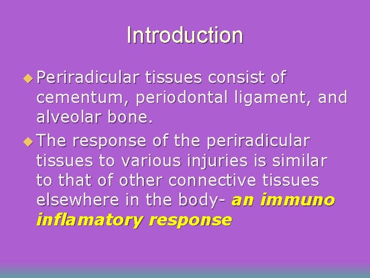 Introduction u Periradicular tissues consist of cementum, periodontal ligament, and alveolar bone. u The