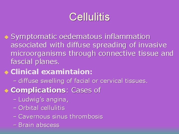 Cellulitis Symptomatic oedematous inflammation associated with diffuse spreading of invasive microorganisms through connective tissue Cellulitis Symptomatic oedematous inflammation associated with diffuse spreading of invasive microorganisms through connective tissue