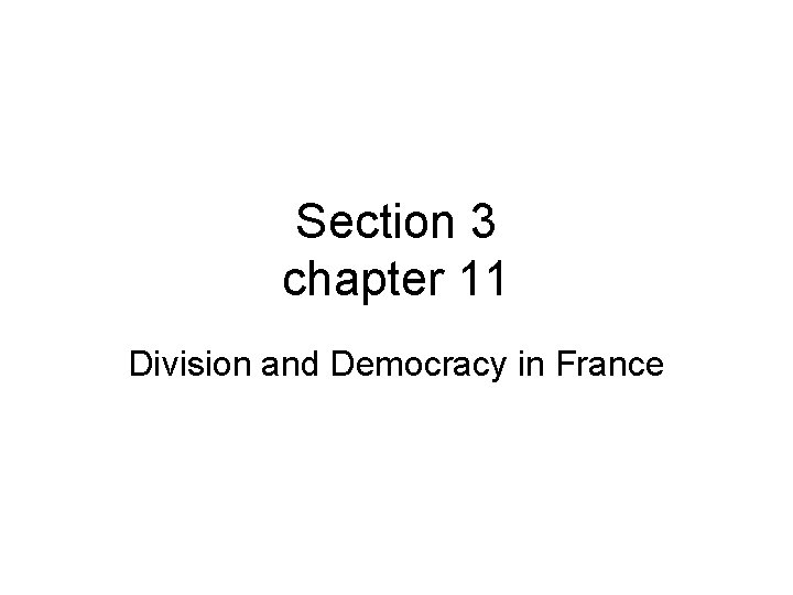 Section 3 chapter 11 Division and Democracy in France 