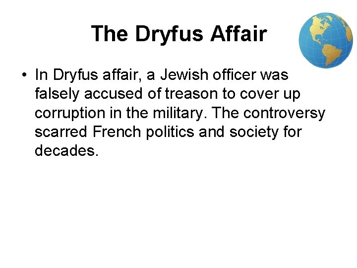 The Dryfus Affair • In Dryfus affair, a Jewish officer was falsely accused of