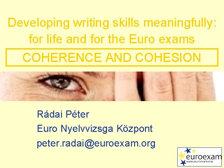 Developing writing skills meaningfully: for life and for the Euro exams COHERENCE AND COHESION