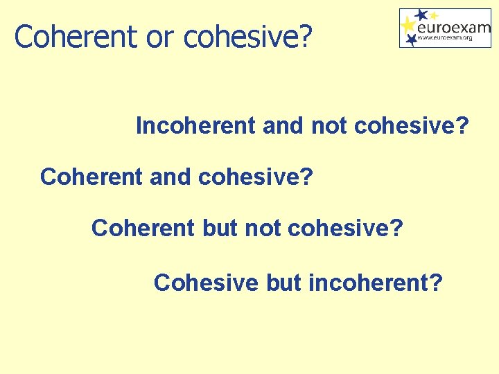 Coherent or cohesive? Incoherent and not cohesive? Coherent and cohesive? Coherent but not cohesive?