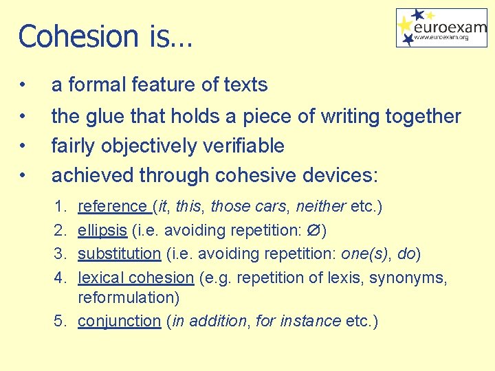 Cohesion is… • a formal feature of texts • • • the glue that
