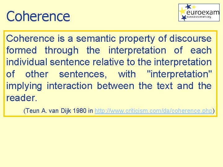 Coherence is a semantic property of discourse formed through the interpretation of each individual