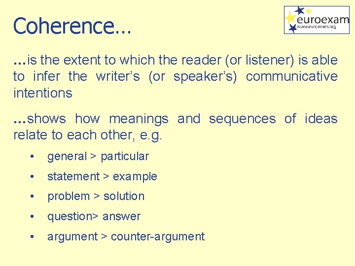 Coherence… …is the extent to which the reader (or listener) is able to infer