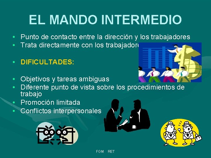 EL MANDO INTERMEDIO • Punto de contacto entre la dirección y los trabajadores •