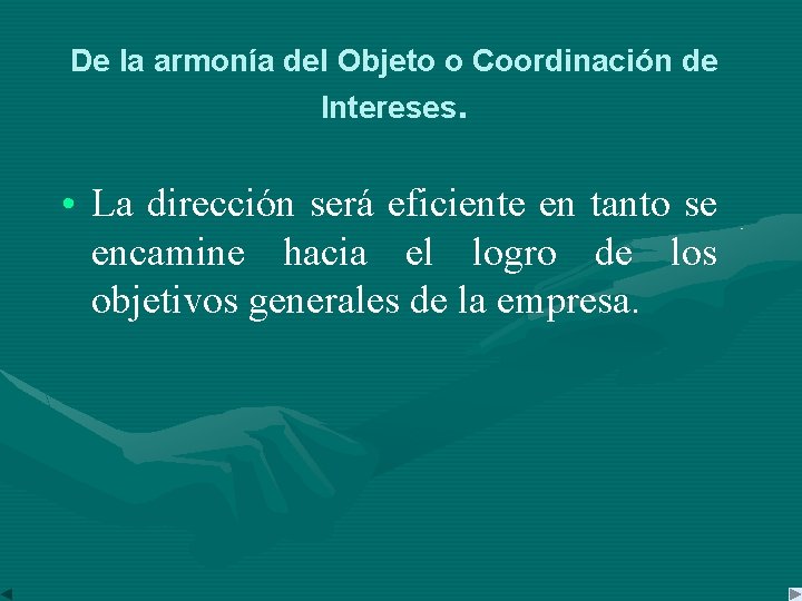 De la armonía del Objeto o Coordinación de Intereses. • La dirección será eficiente