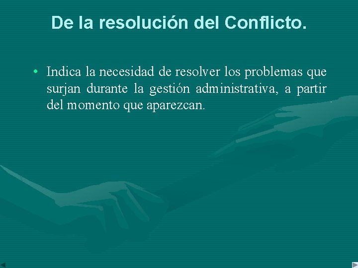 De la resolución del Conflicto. • Indica la necesidad de resolver los problemas que