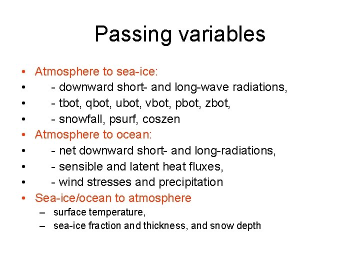 Passing variables • Atmosphere to sea-ice: • - downward short- and long-wave radiations, •