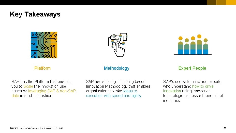 Key Takeaways Platform SAP has the Platform that enables you to Scale the innovation