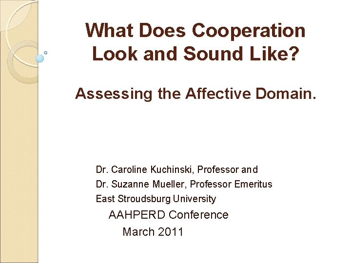 What Does Cooperation Look and Sound Like? Assessing the Affective Domain. Dr. Caroline Kuchinski,