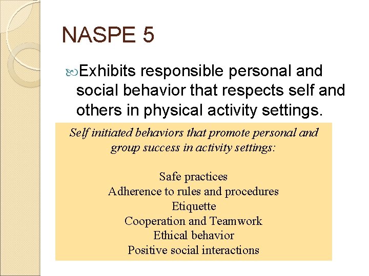 NASPE 5 Exhibits responsible personal and social behavior that respects self and others in