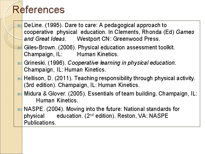 References De. Line. (1995). Dare to care: A pedagogical approach to cooperative physical education.