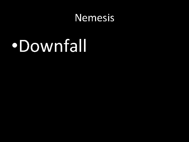 Nemesis • Downfall 