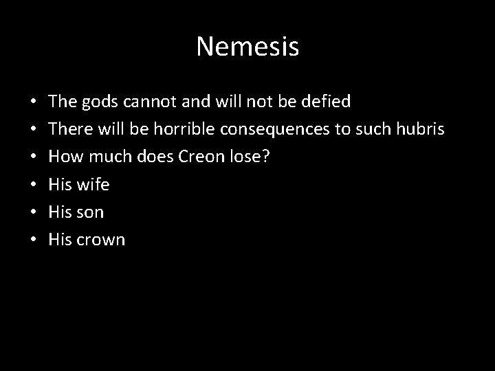 Nemesis • • • The gods cannot and will not be defied There will