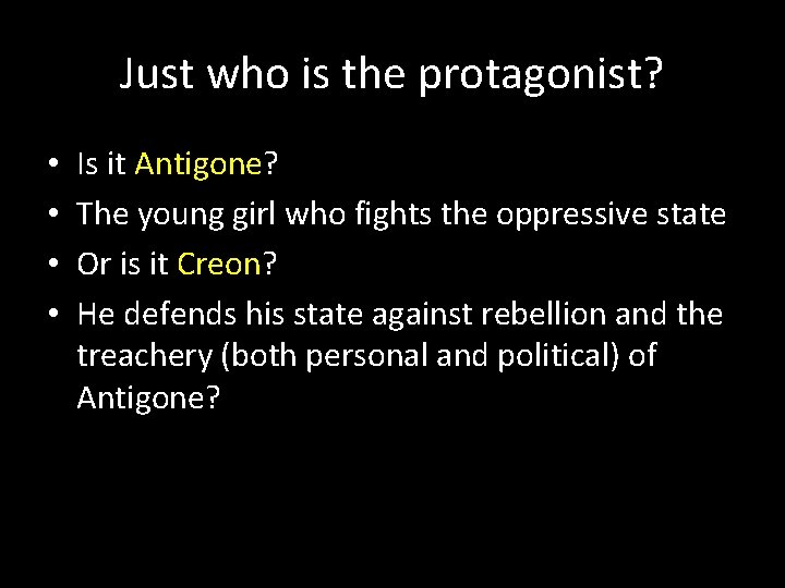 Just who is the protagonist? • • Is it Antigone? The young girl who