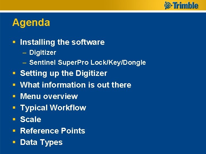 Agenda § Installing the software – Digitizer – Sentinel Super. Pro Lock/Key/Dongle § § Agenda § Installing the software – Digitizer – Sentinel Super. Pro Lock/Key/Dongle § §