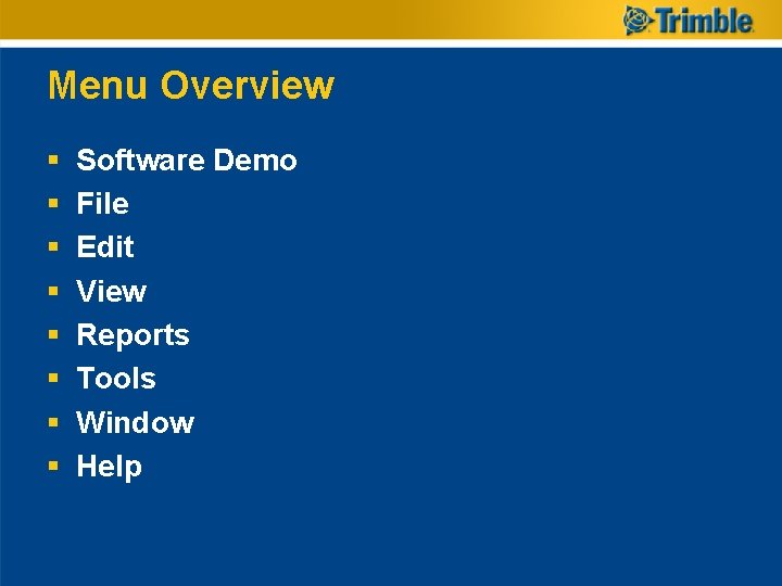 Menu Overview § § § § Software Demo File Edit View Reports Tools Window Menu Overview § § § § Software Demo File Edit View Reports Tools Window