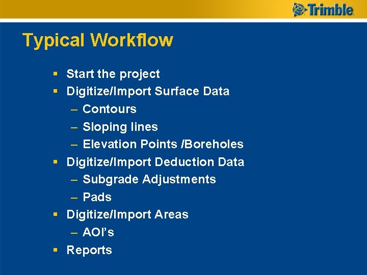 Typical Workflow § Start the project § Digitize/Import Surface Data – Contours – Sloping Typical Workflow § Start the project § Digitize/Import Surface Data – Contours – Sloping