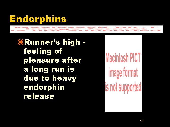 Endorphins z. Runner’s high feeling of pleasure after a long run is due to