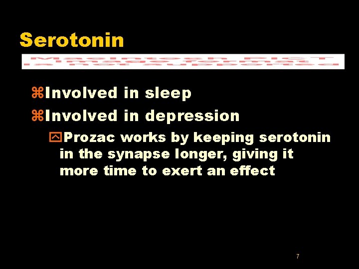 Serotonin z. Involved in sleep z. Involved in depression y. Prozac works by keeping